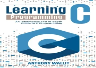 [READ PDF] Learning C programming: An Informative and In-depth Guide to C Progra