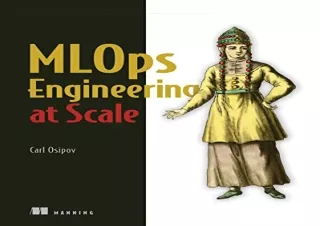 (PDF BOOK) MLOps Engineering at Scale full