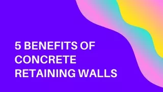 5 Benefits of Concrete Retaining Walls