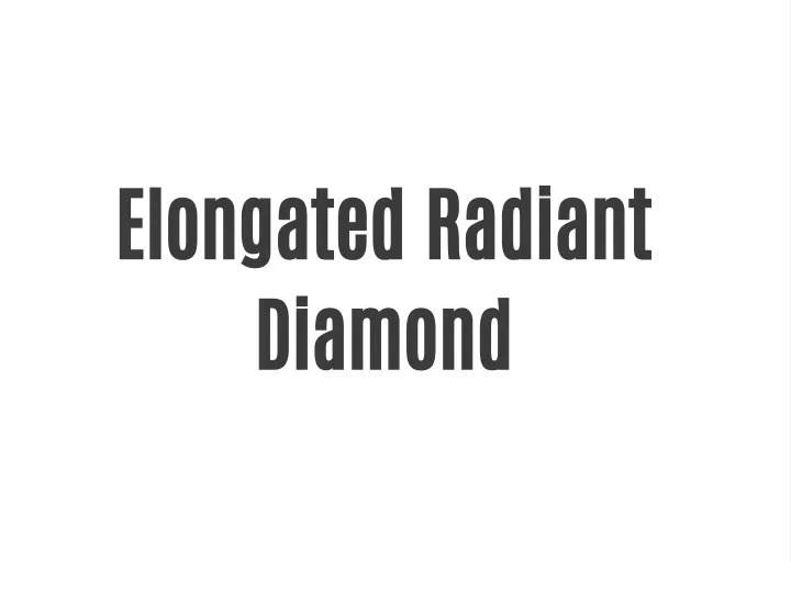 elongated radiant diamond