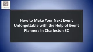 How to Make Your Next Event Unforgettable with the Help of Event Planners In Charleston SC