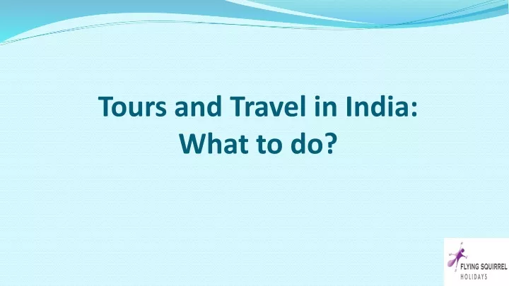 tours and travel in india what to do