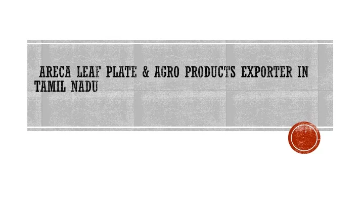 areca leaf plate agro products exporter in tamil nadu