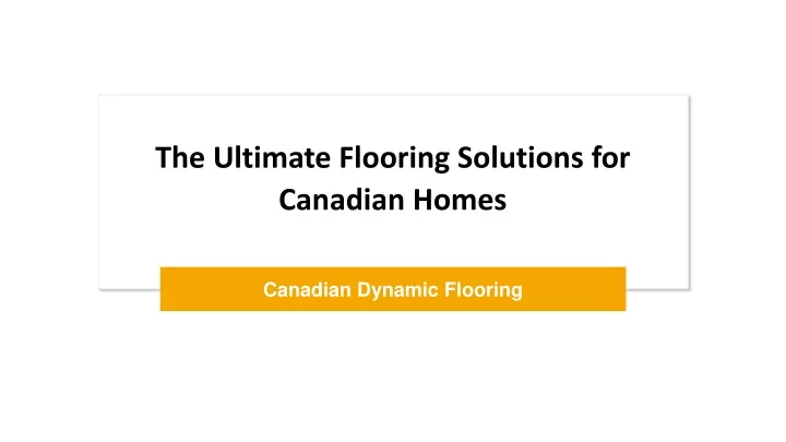 the ultimate flooring solutions for canadian homes