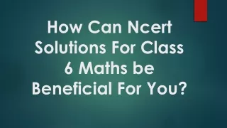 How Can Ncert Solutions For Class 6 Maths