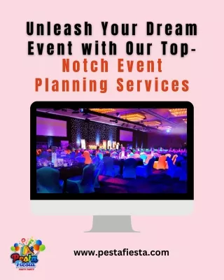 Unleash Your Dream Event with Our Top- Notch Event Planning Services