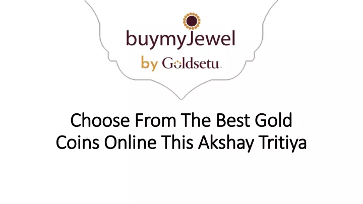 choose from the best gold coins online this akshay tritiya