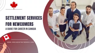 Settlement Services For Newcomers: A Guide for Career In Canada