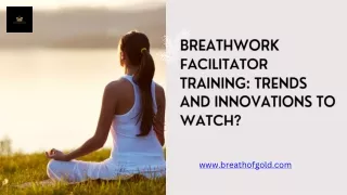 Breathwork Facilitator Training Trends and Innovations to Watch