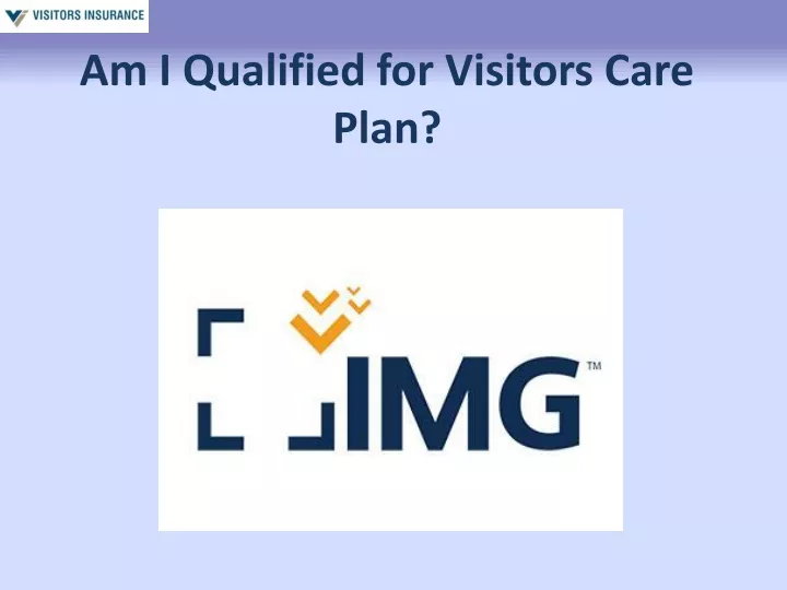 am i qualified for visitors care plan