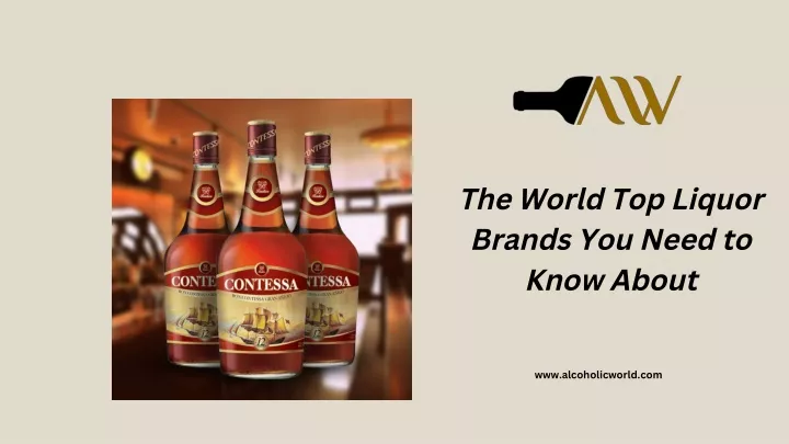the world top liquor brands you need to know about