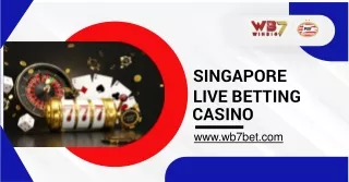 Singapore Live Betting Casino Where the Excitement Never Stops