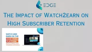 The Impact of Watch2earn on High Subscriber Retention
