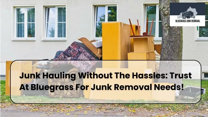 junk hauling without the hassles trust