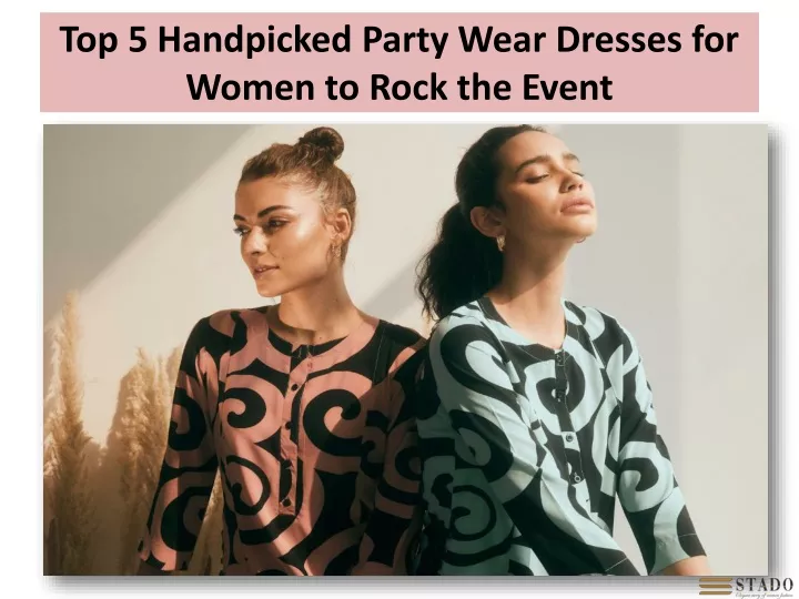 top 5 handpicked party wear dresses for women to rock the event