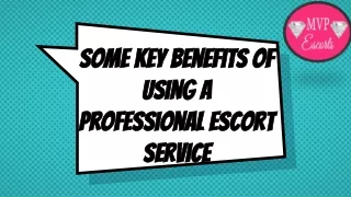 Some key benefits of using a professional escort service