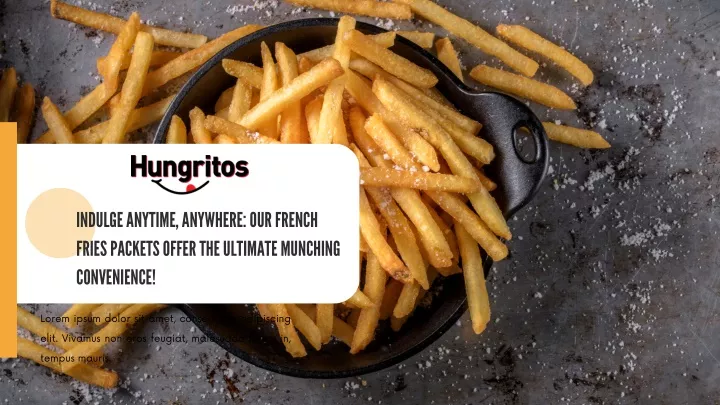 indulge anytime anywhere our french fries packets