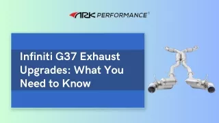Infiniti G37 Exhaust Upgrades What You Need to Know - ARK Performance