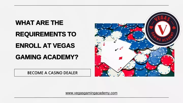 what are the requirements to enroll at vegas