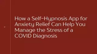 How a Self-Hypnosis App for Anxiety Relief Can Help You Manage the Stress of a COVID Diagnosis