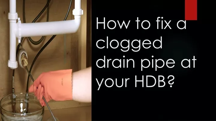 how to fix a clogged drain pipe at your hdb