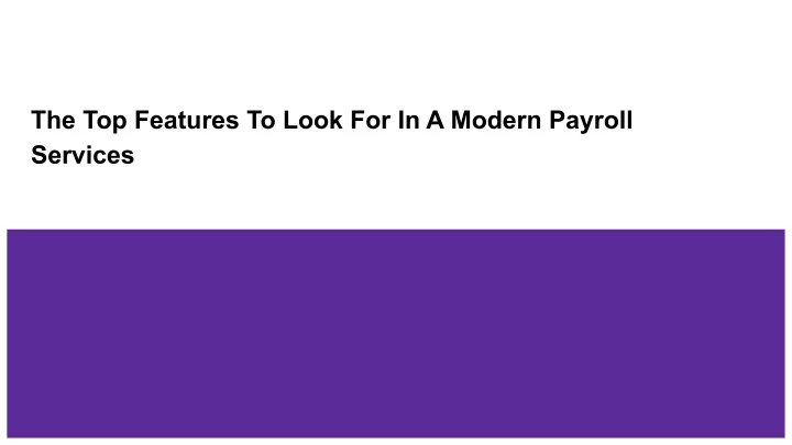 the top features to look for in a modern payroll