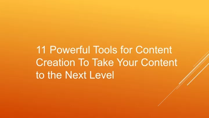 11 powerful tools for content creation to take