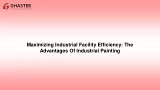 Maximizing Industrial Facility Efficiency The Advantages Of Industrial Painting