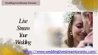 Live Stream Wedding In HD - Weddinglivestreamtoronto.com