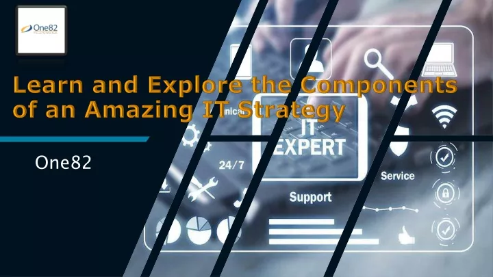 learn and explore the components of an amazing it strategy