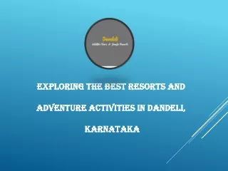Exploring the Best Resorts and Adventure Activities in Dandeli, Karnataka