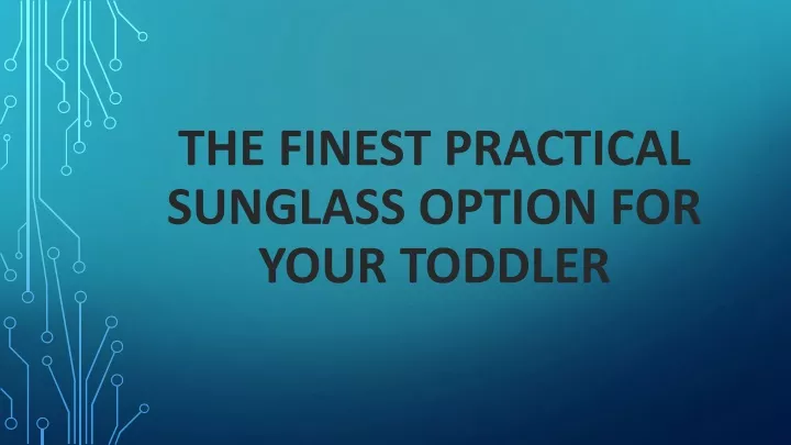 the finest practical sunglass option for your toddler