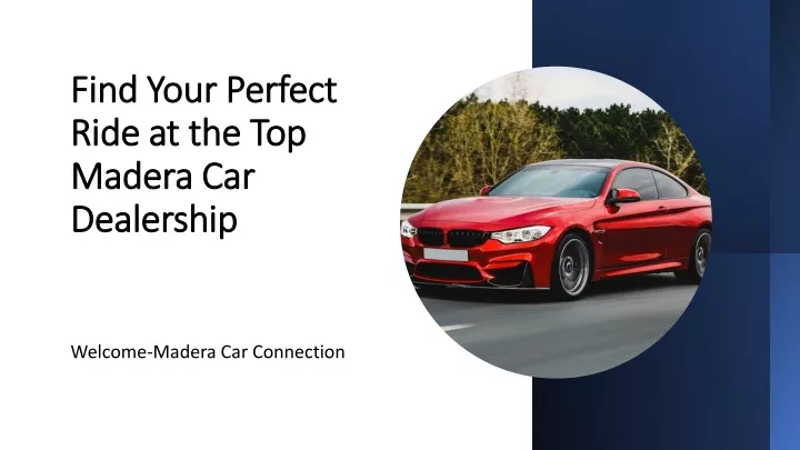 find your perfect ride at the top madera car dealership