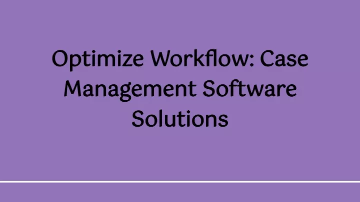 optimize workflow case management software