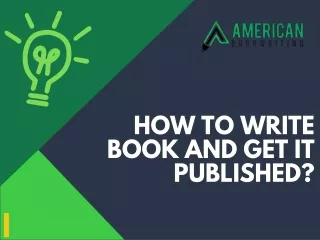 HOW TO WRITE BOOK AND GET IT PUBLISHED