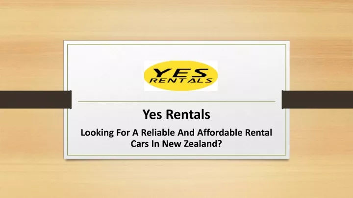 yes rentals looking for a reliable and affordable rental cars in new zealand