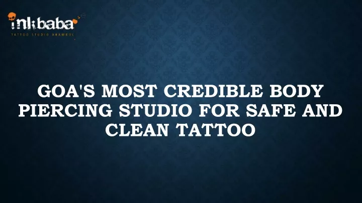 goa s most credible body piercing studio for safe and clean tattoo