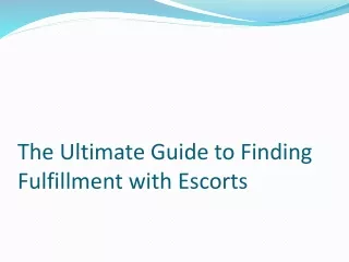 the ultimate guide to finding fulfillment with escorts