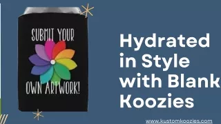 Hydrated in Style with Blank Koozies- Kustom Koozies