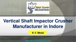 Vertical Shaft Impactor Crusher Manufacturer in Indore - KV Metal