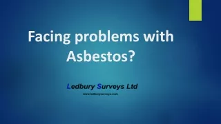 Facing problems with Asbestos?