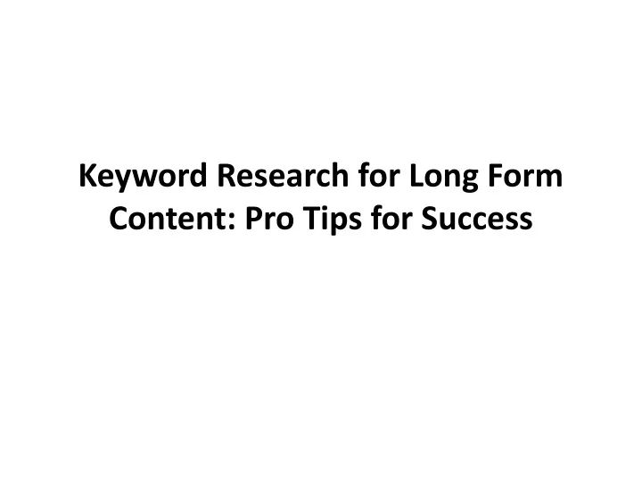 keyword research for long form content pro tips for success