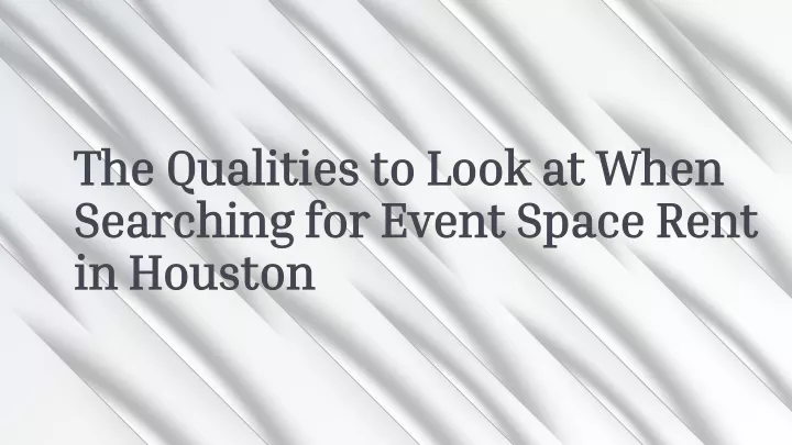 the qualities to look at when searching for event space rent in houston