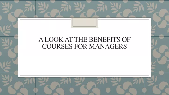 a look at the benefits of courses for managers
