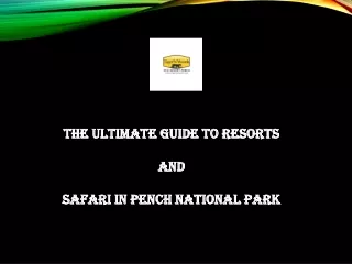 The Ultimate Guide to Resorts and Safari in Pench National Park