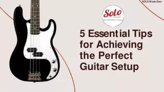 Essential Tips for Achieving the Perfect Guitar Setup