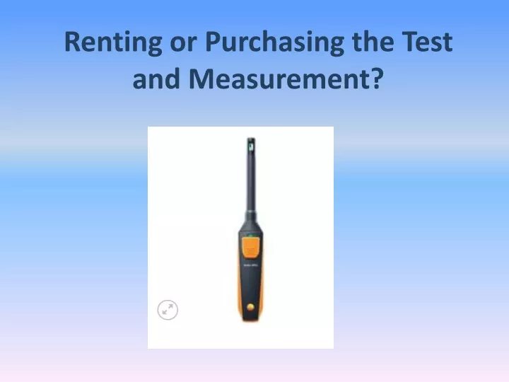 renting or purchasing the test and measurement