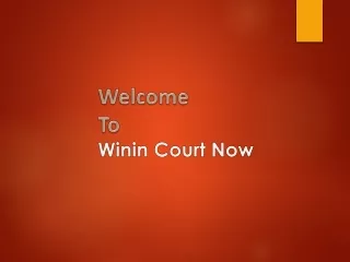 wel come to winin court now