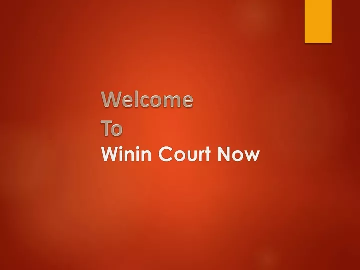 wel come to winin court now
