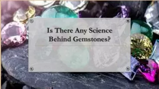 Is There Any Science Behind Gemstones?